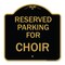 Signmission Designer Series Parking Reserved for Choir, Black & Gold Aluminum Sign, 18" x 18", BG-1818-23396 A-DES-BG-1818-23396 - alternate 1